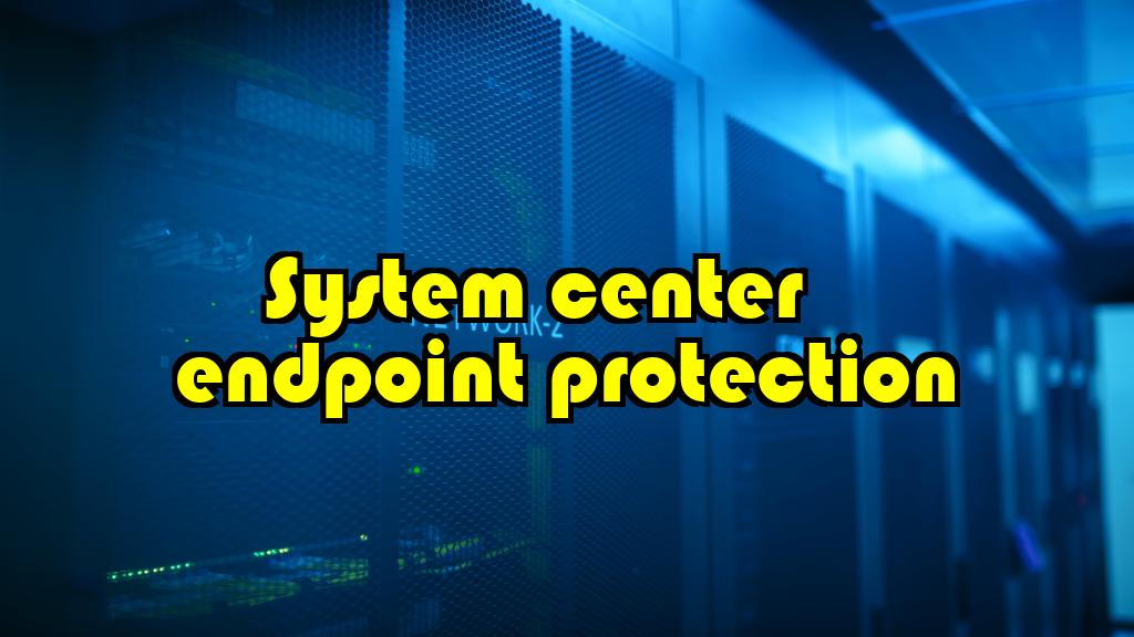 System Center Endpoint Protection