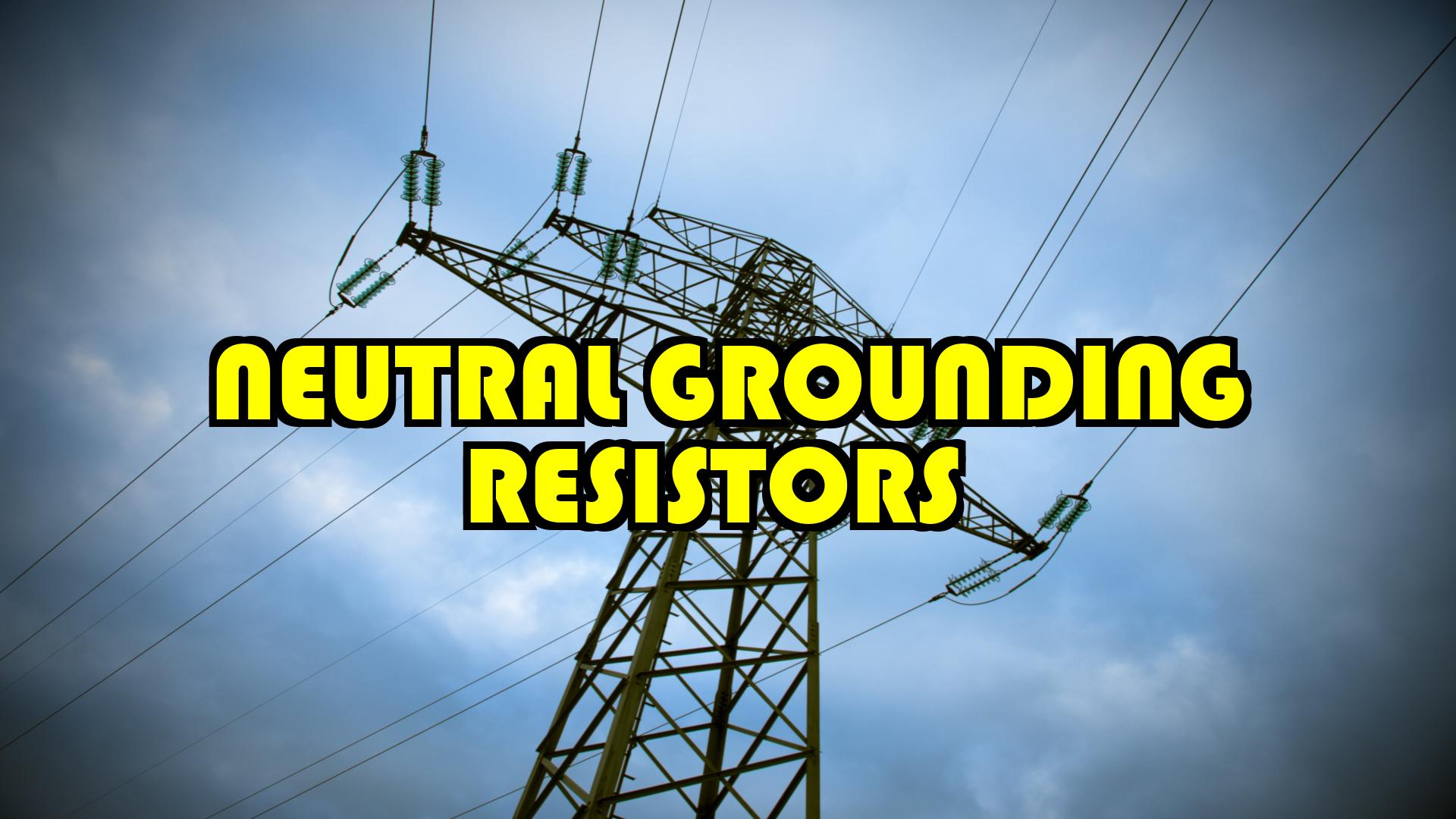 Neutral Grounding Resistor